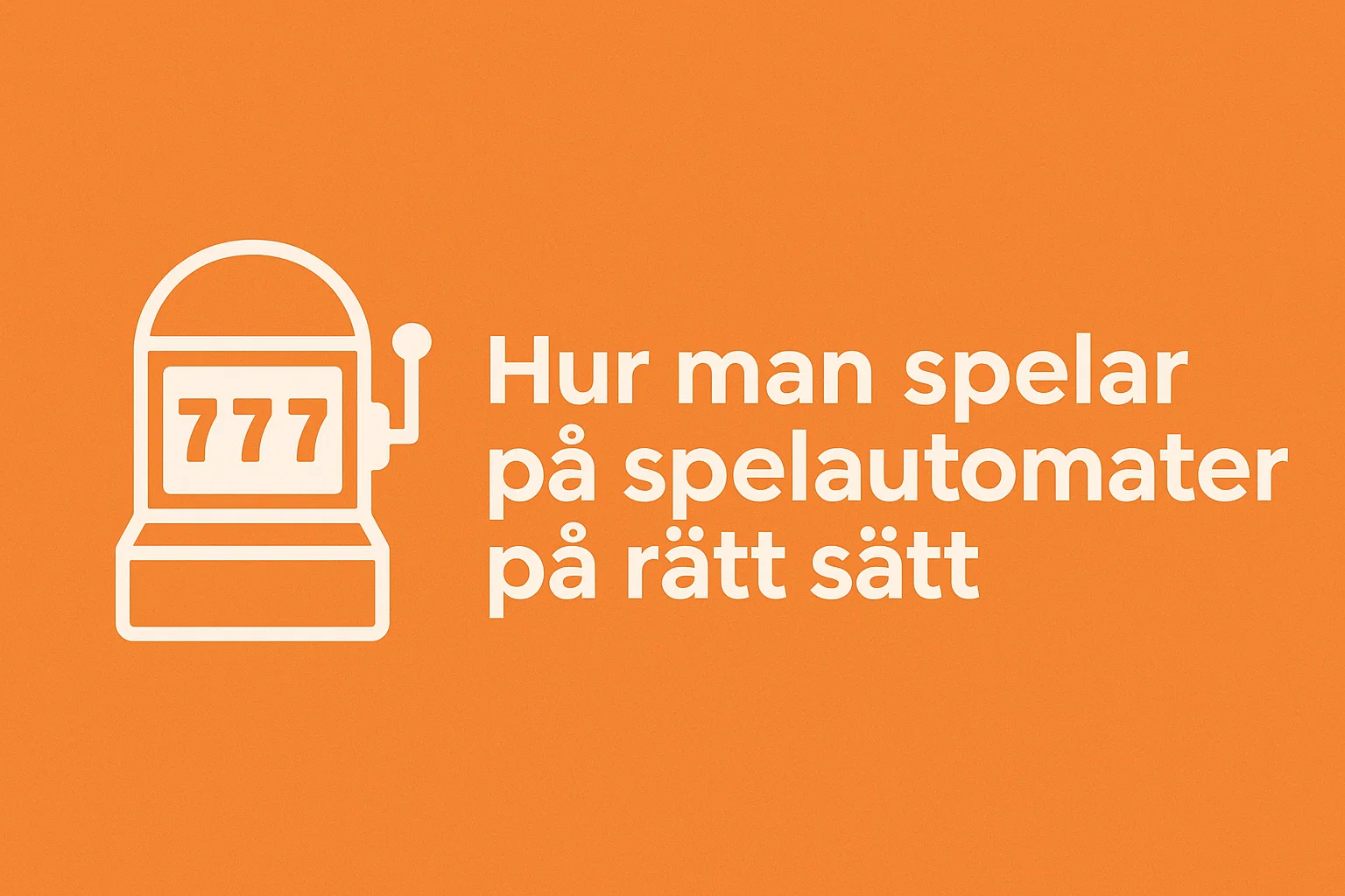 Hur man spelar på spelautomater på rätt sätt